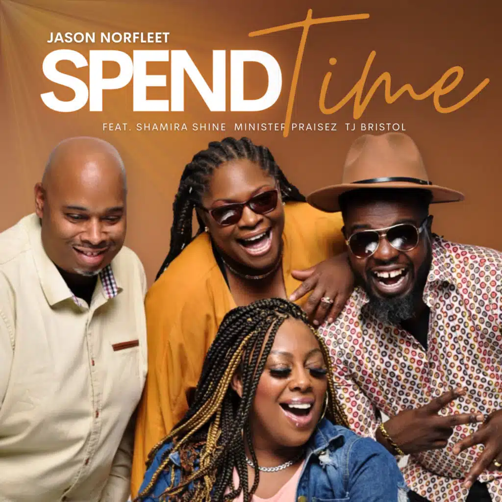 Spend Time (feat. Shamira Shine, Minister Praisez & TJ Bristol)