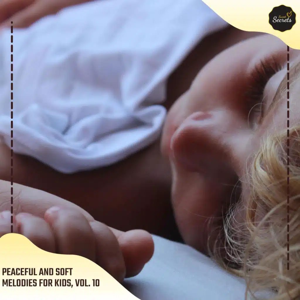Peaceful And Soft Melodies For Kids, Vol. 10