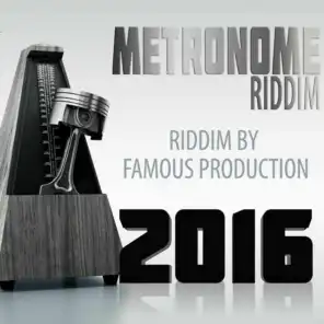Metronome Riddim (Riddim by Famous Production 2016)