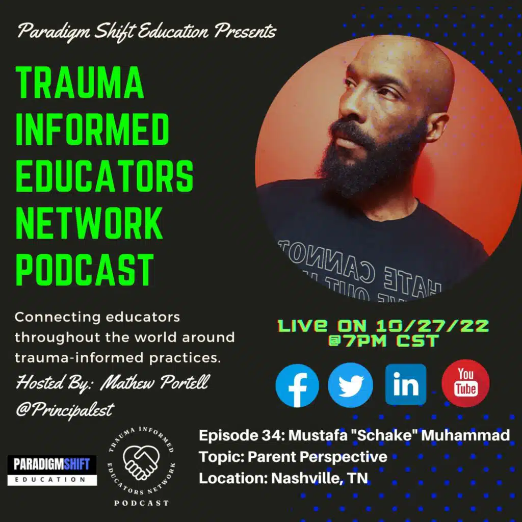 Episode #71:  Mustafa "Schake" Muhammad - Trauma Informed Educators Network Podcast