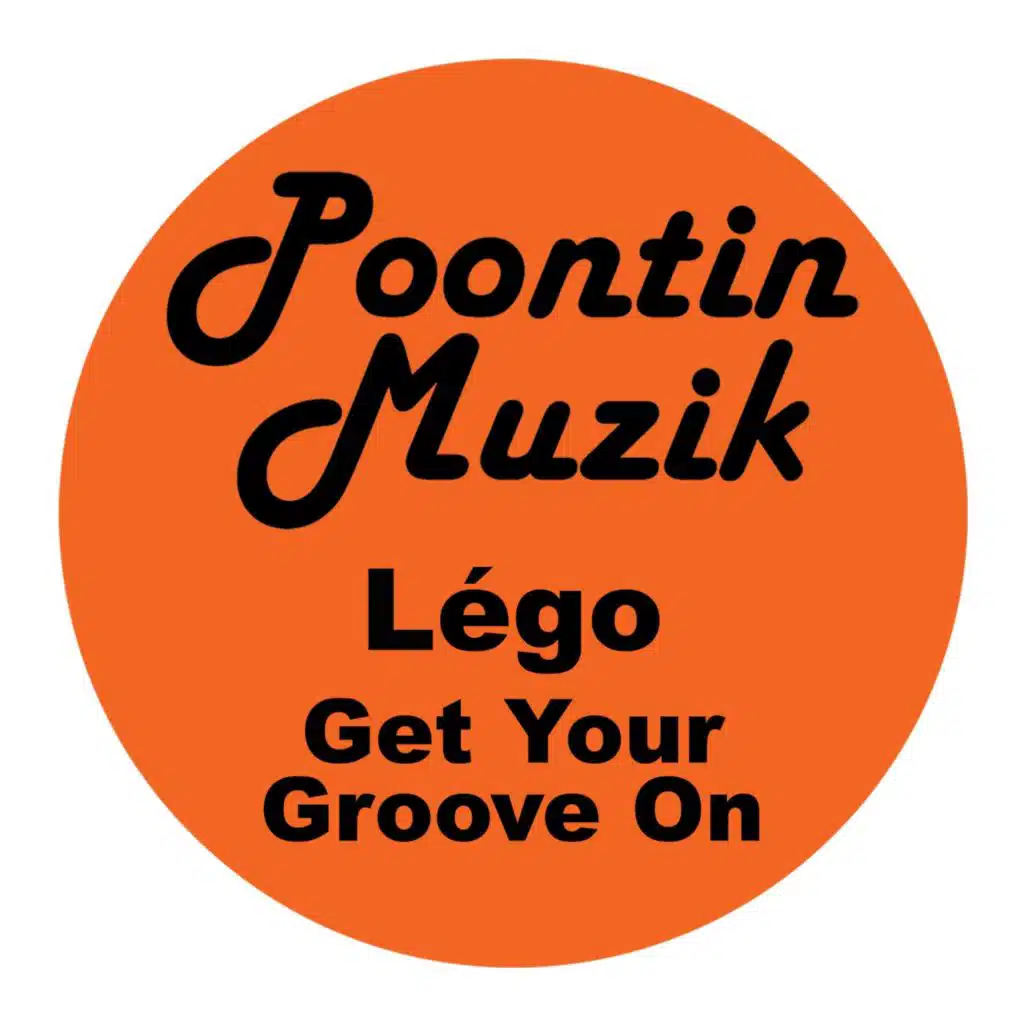 Get Your Groove On (Lego Original Mix)