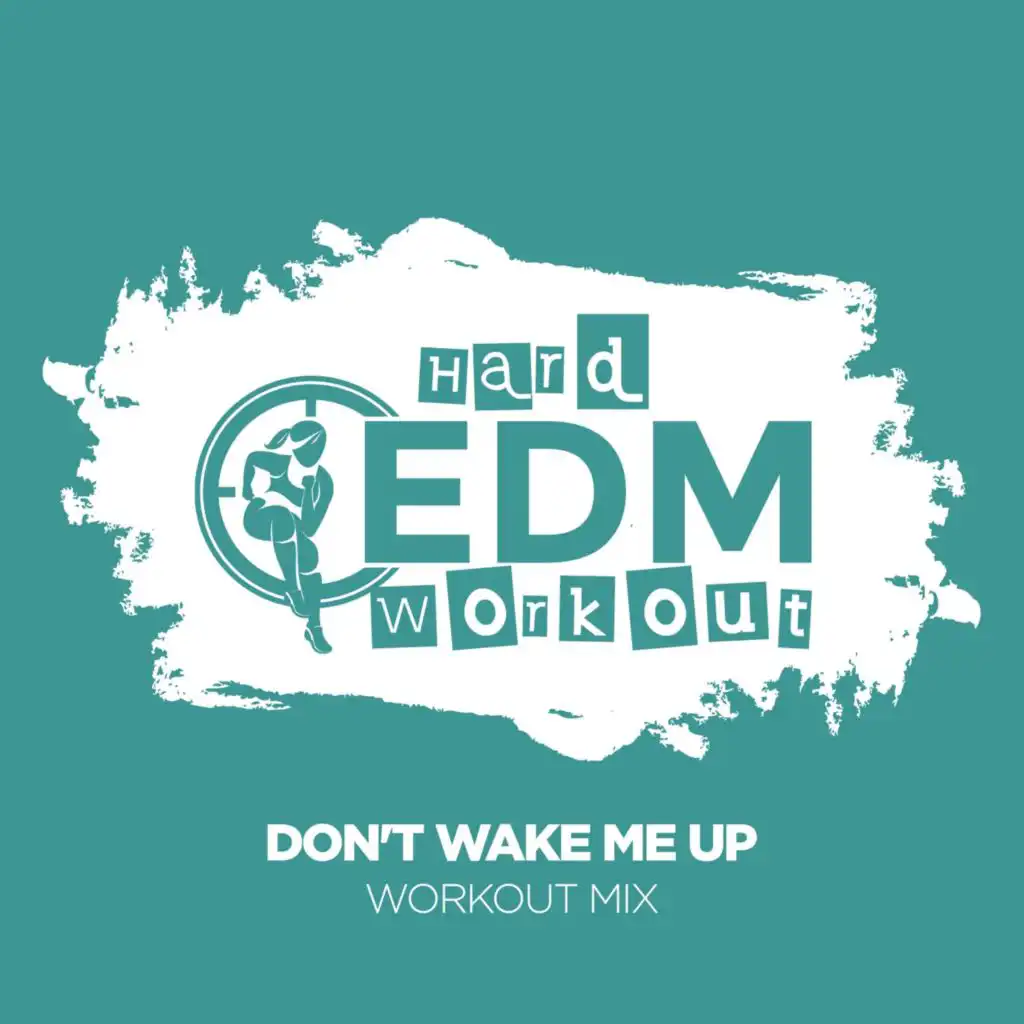 Don't Wake Me Up (Workout Mix Edit 140 bpm)