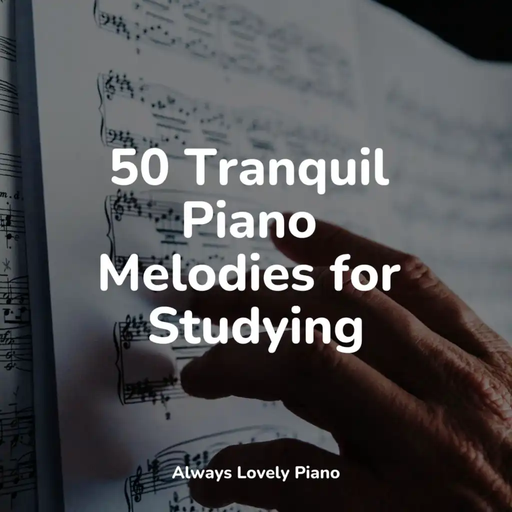 50 Tranquil Piano Melodies for Studying