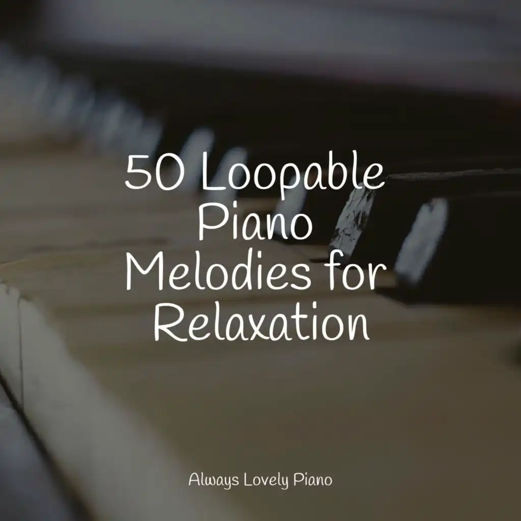 50 Loopable Piano Melodies for Relaxation