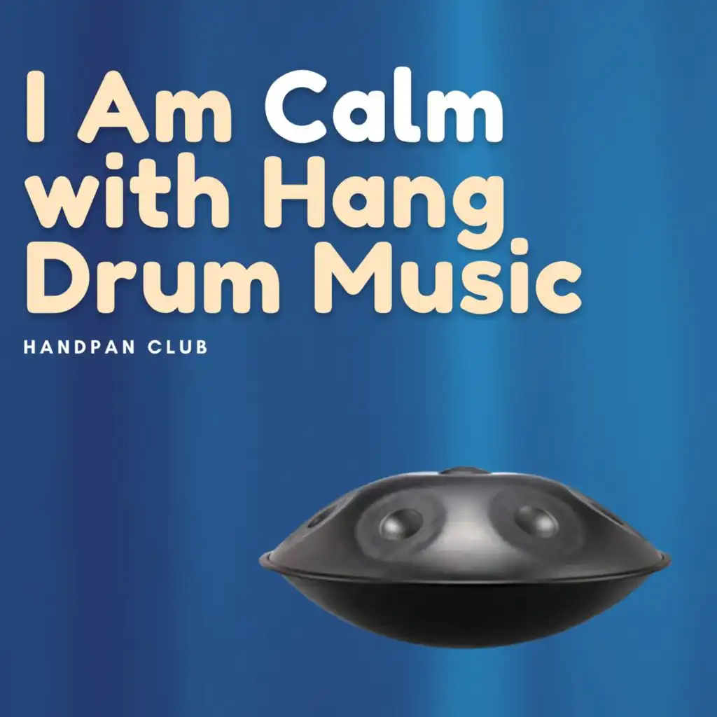 I Am Calm with Hang Drum Music, Vol. 2