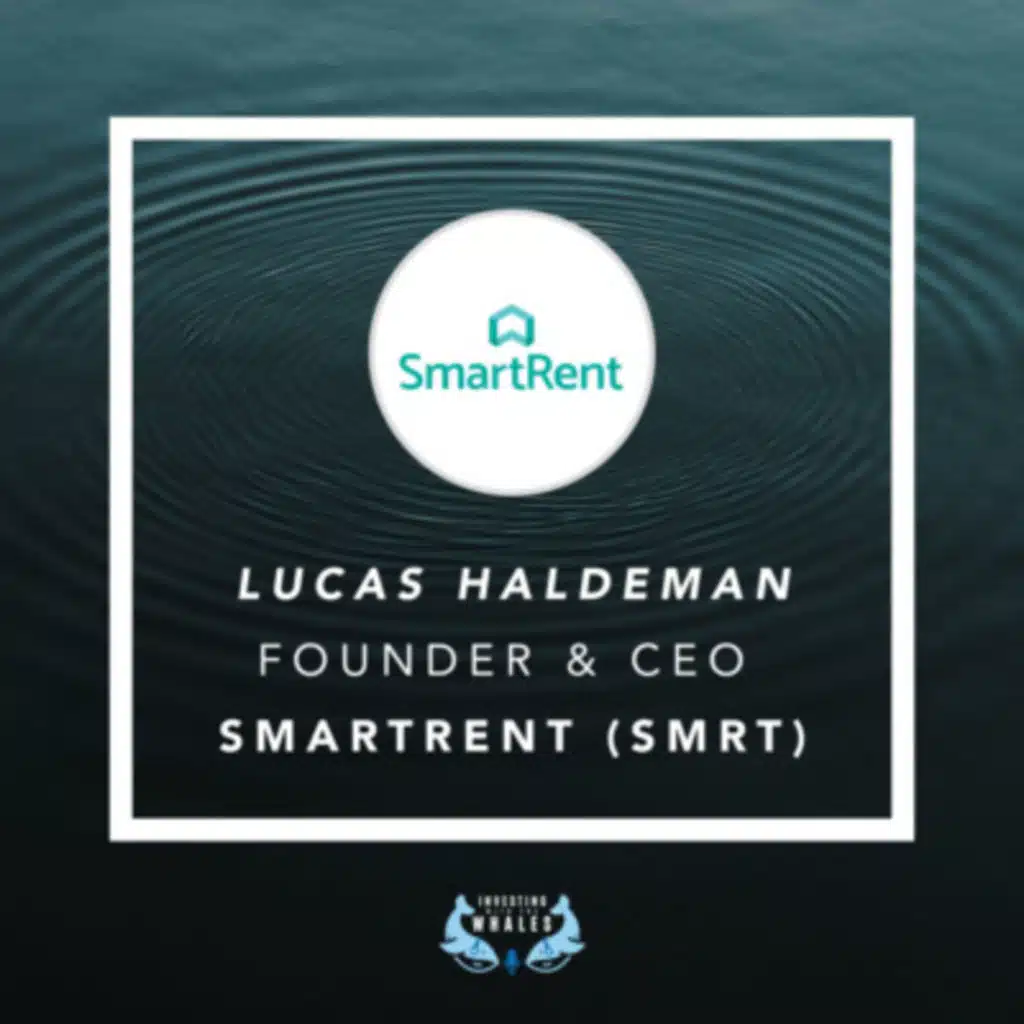Investing With The Whales | Ep 2 | Lucas Haldeman, Founder & CEO of SmartRent (SMRT)