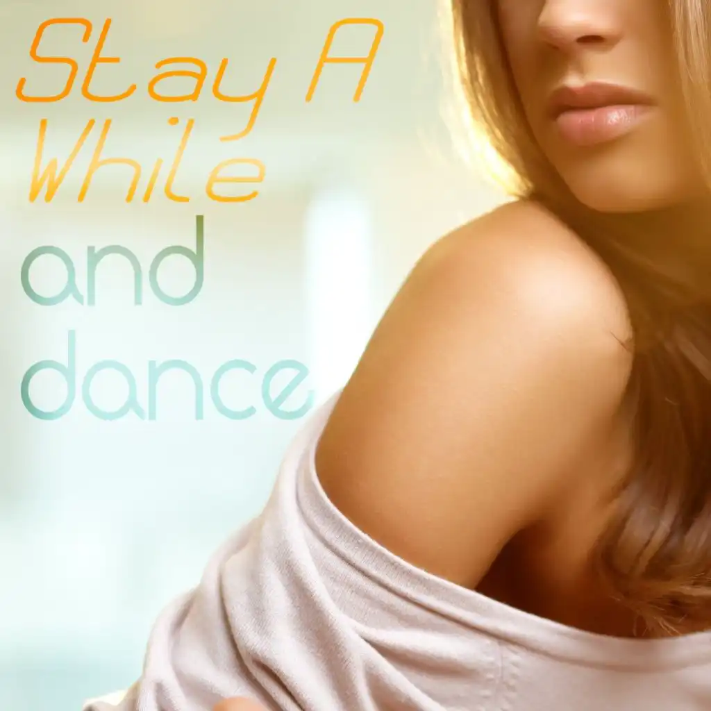 Stay a While and Dance