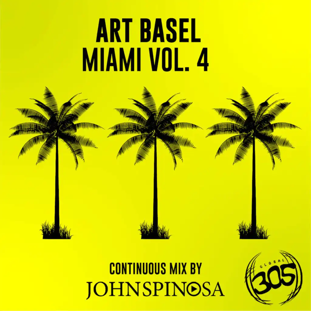 Art Basel Miami (Vol 4) Global305 (Continuous Mix by John Spinosa)