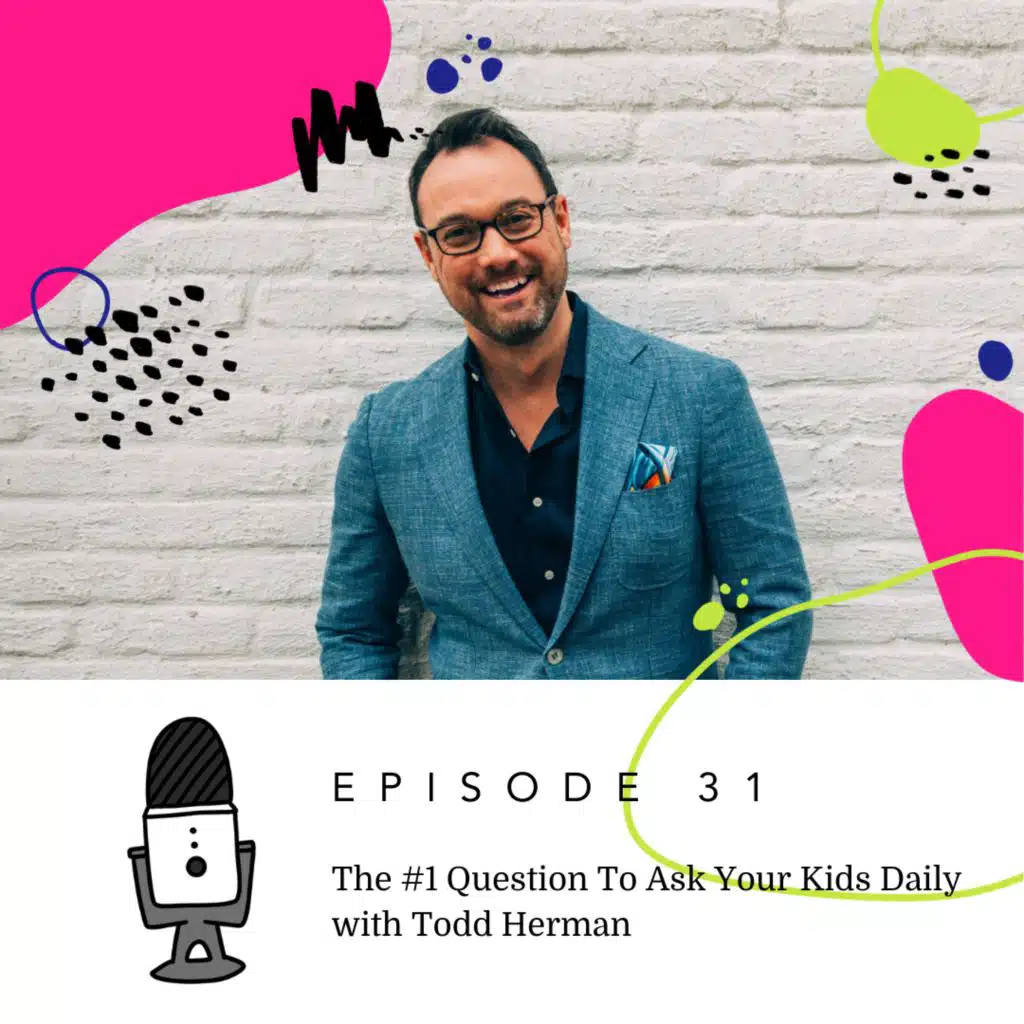 [BEST OF PARENTING] The #1 Question To Ask Your Kids Daily with Todd Herman