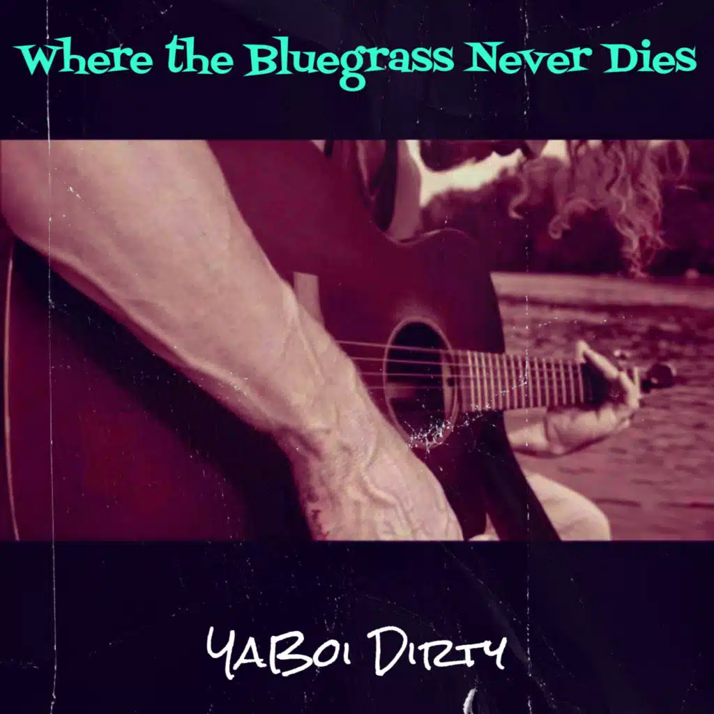 Where the Bluegrass Never Dies