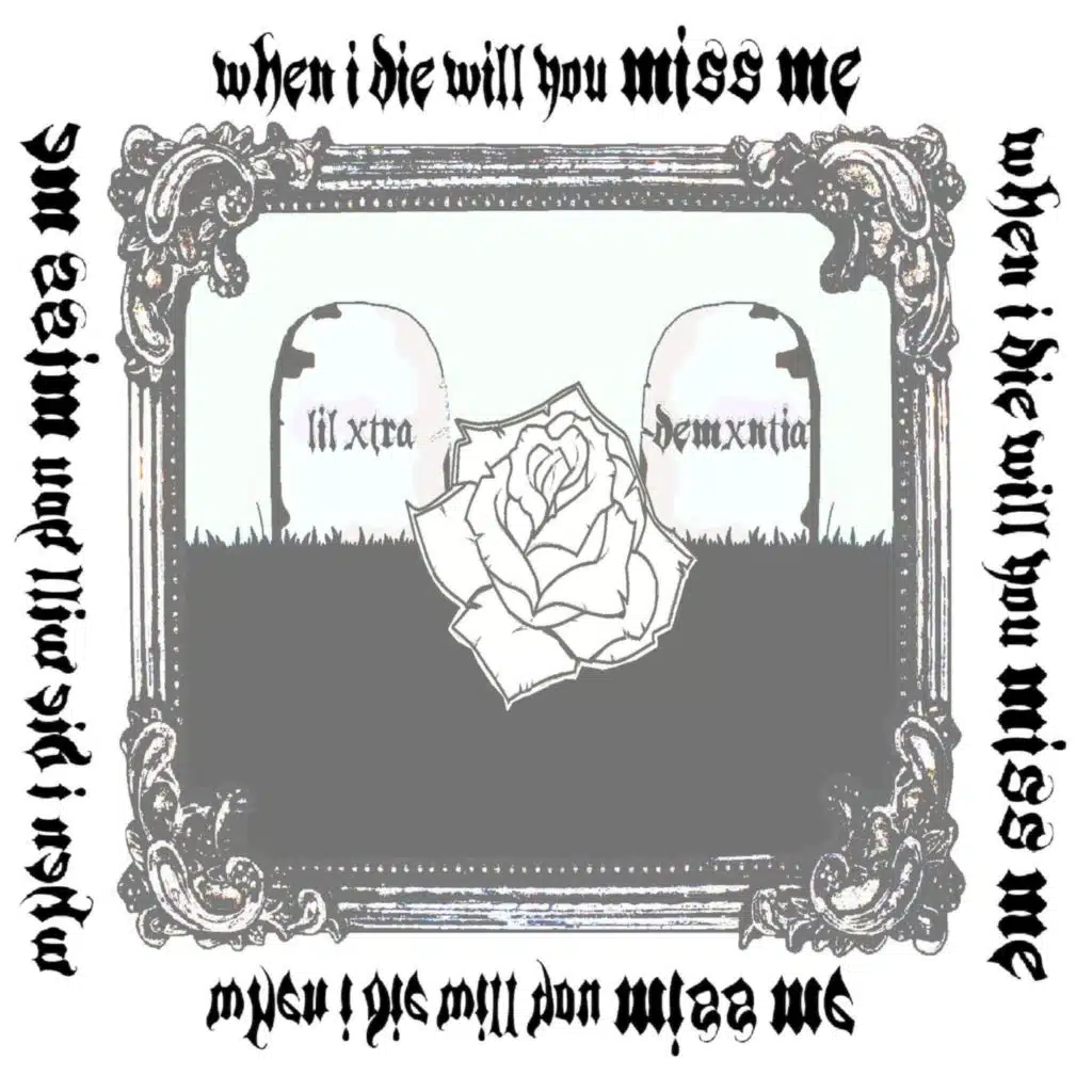 When I Die Will You Miss Me (feat. demxntia)