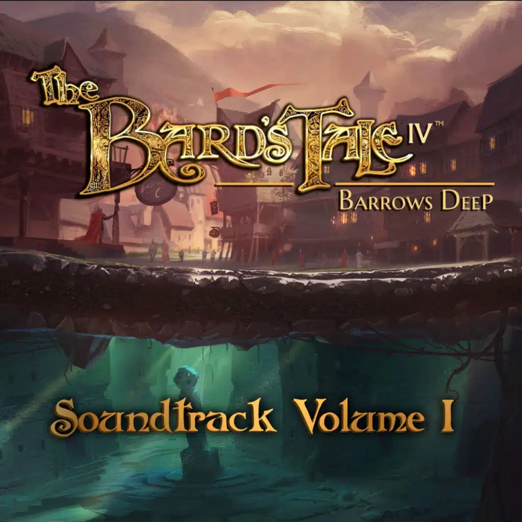The Bard's Tale IV: Barrows Deep, Vol. 1 (Original Game Soundtrack)