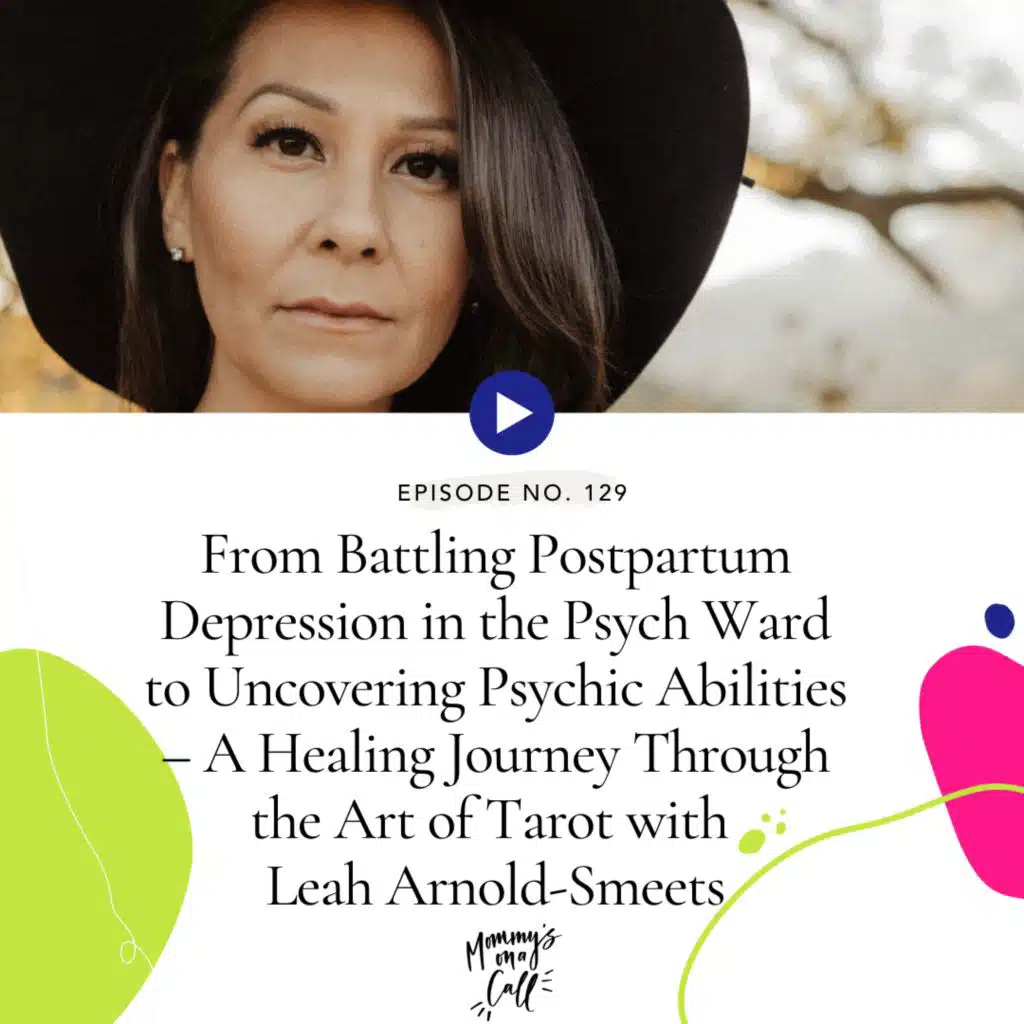 129. From Battling Postpartum Depression in the Psych Ward to Uncovering Psychic Abilities – A Healing Journey Through the Art of Tarot with Leah Arnold-Smeets