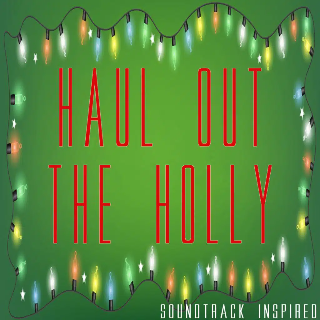 Haul Out The Holly Soundtrack (Inspired)
