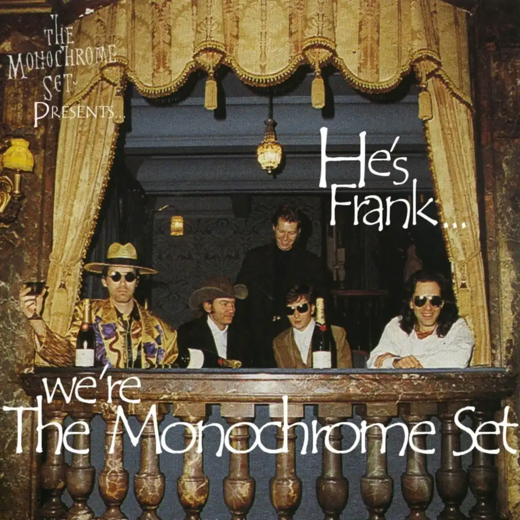 He's Frank... We're The Monochrome Set