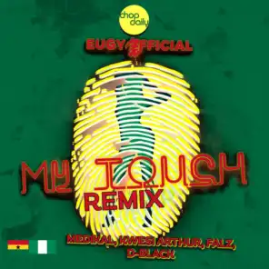 My Touch (Remix) [feat. Kwesi Arthur, Medikal & D-Black]
