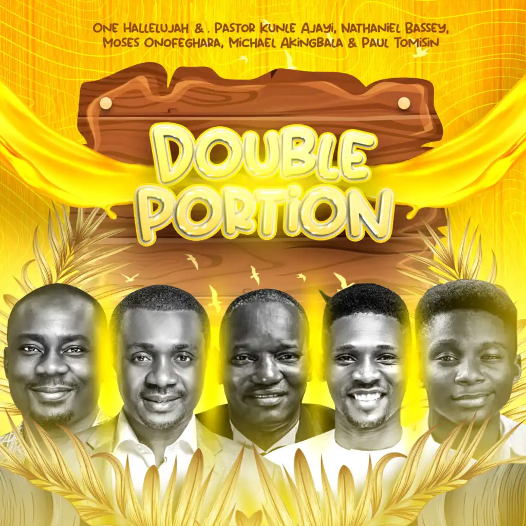 Double Portion (feat. Moses Onofeghara, Michael Akingbala & Paul Tomisin)