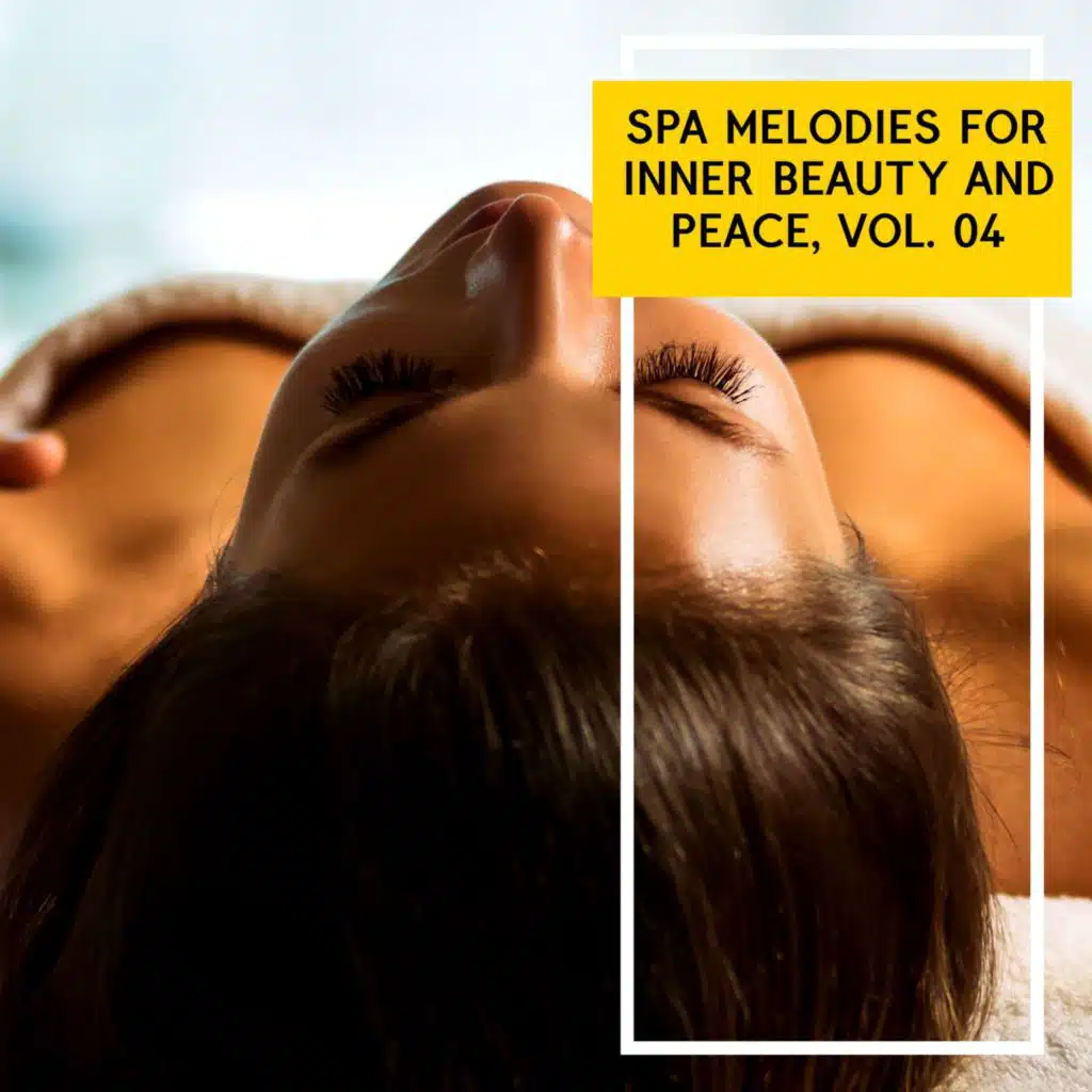 Spa Melodies for Inner Beauty and Peace, Vol. 04