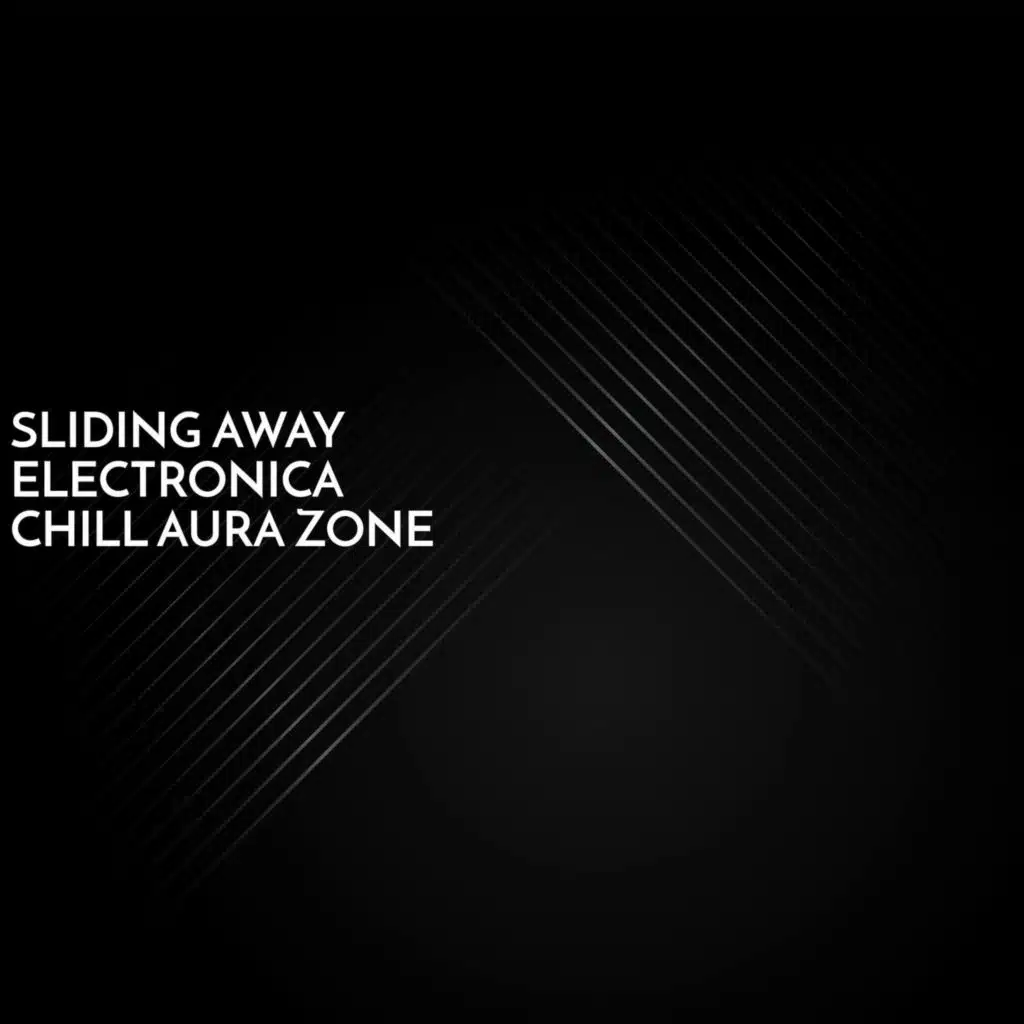 Sliding Away Electronica Chill Aura Zone