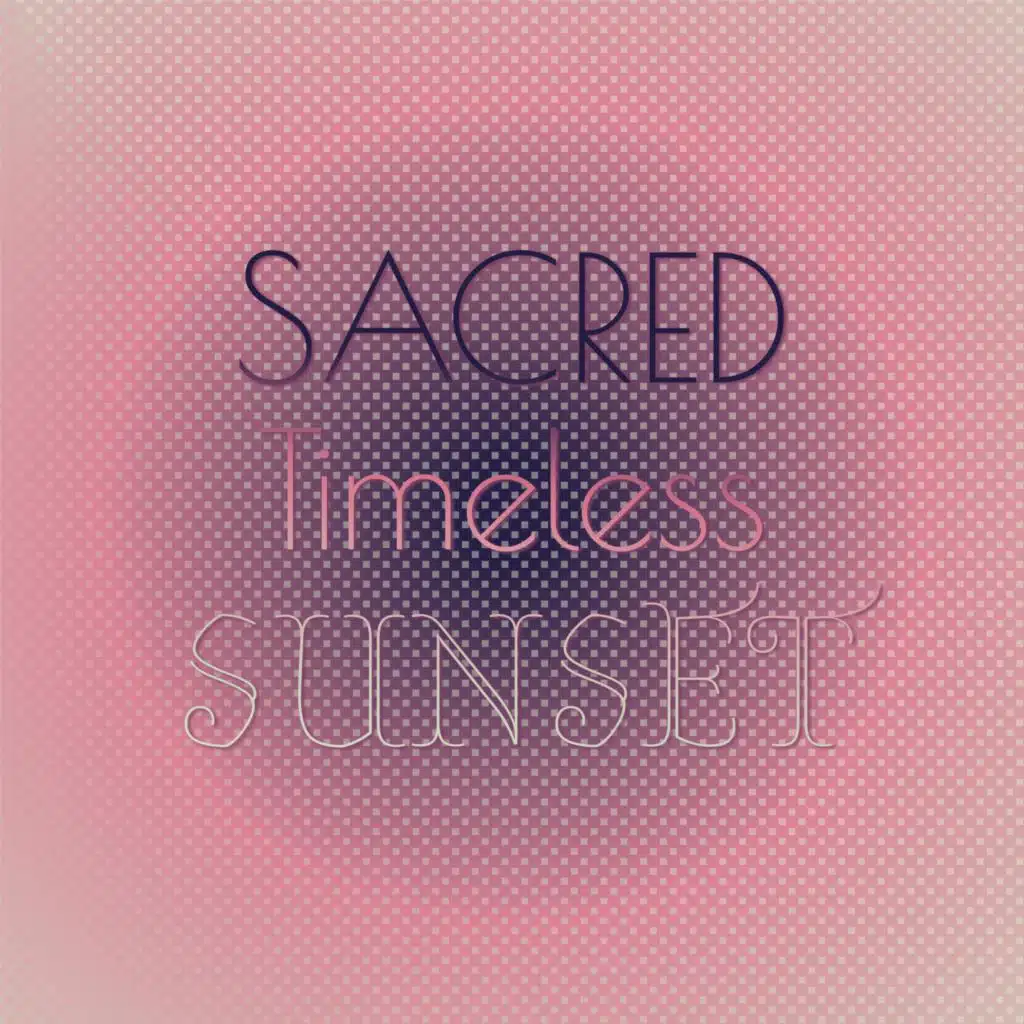 Sacred Timeless Sunset