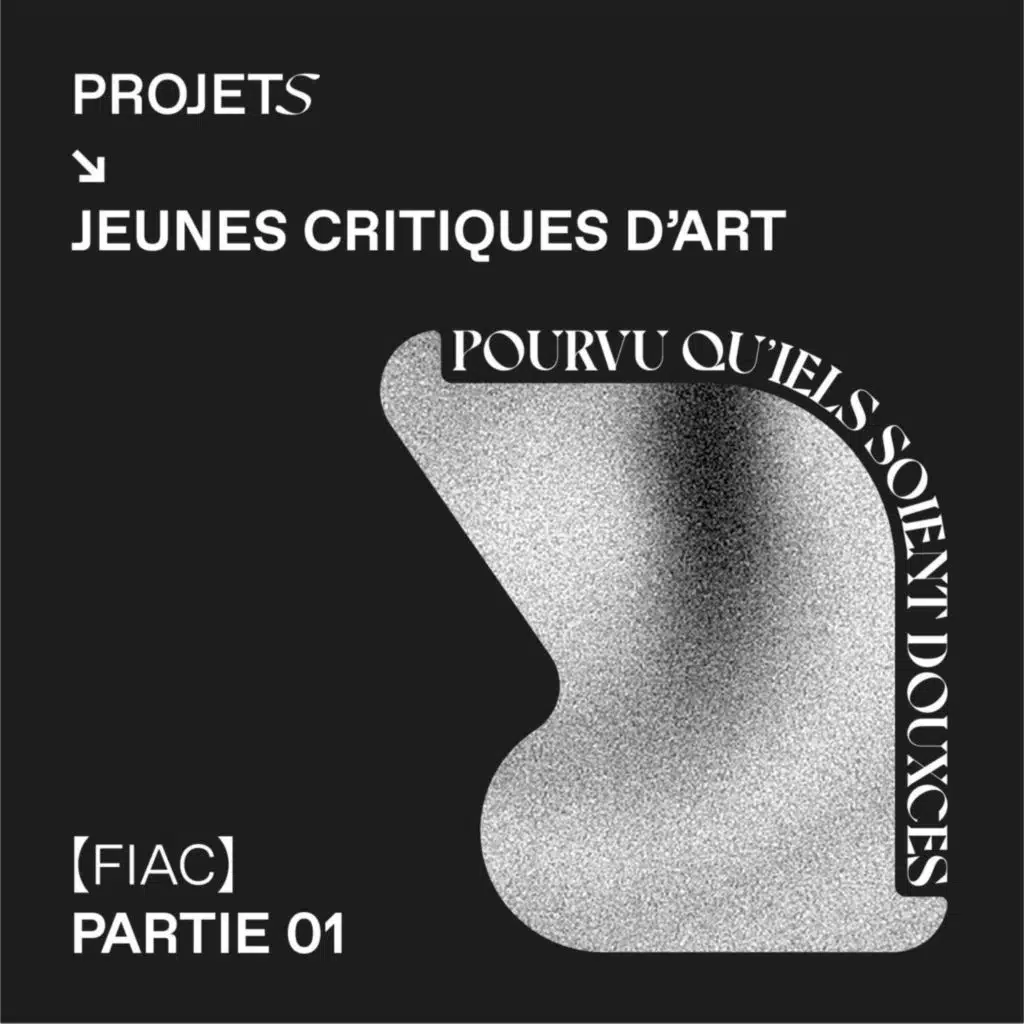 POURVU QU’IELS SOIENT DOUXCES - HORS SÉRIE FIAC 1/2