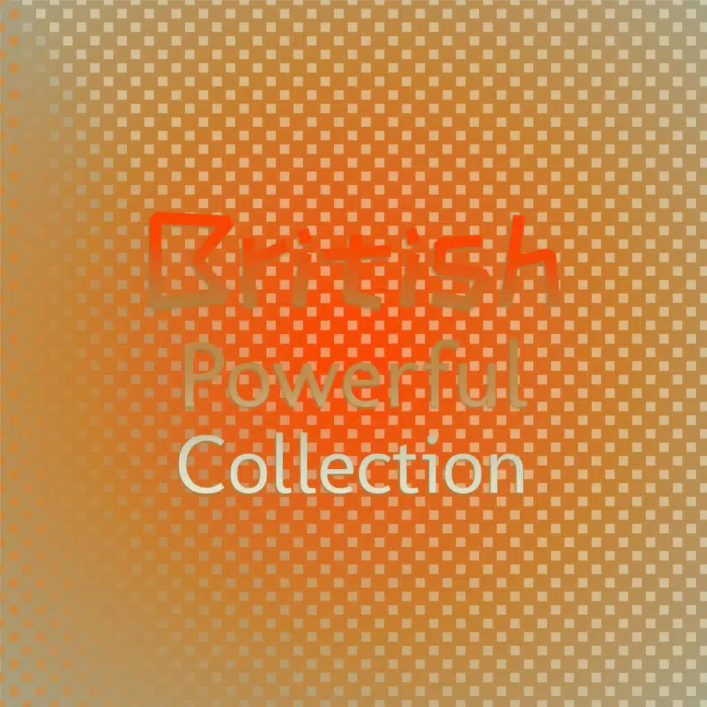 British Powerful Collection