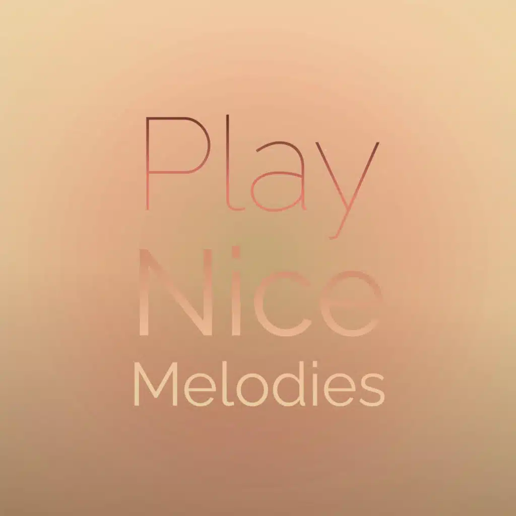 Play Nice Melodies