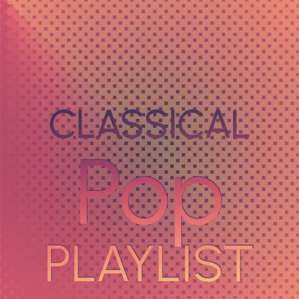 Classical Pop Playlist