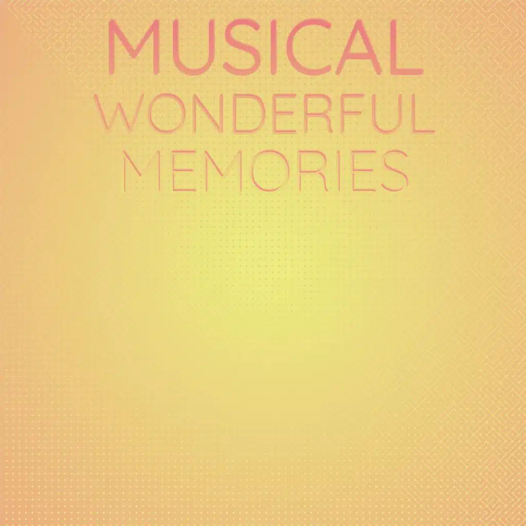 Musical Wonderful Memories