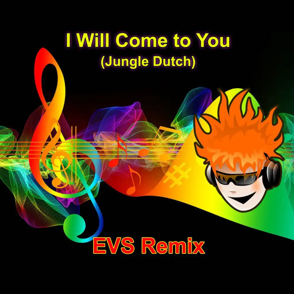 I Will Come to You (Jungle Dutch) (Remix)