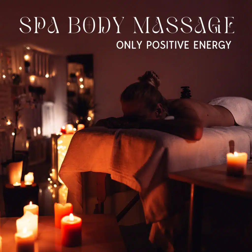 Spa Body Massage (Only Positive Energy with Relaxation Music, Spa Centre Background Music 2022)
