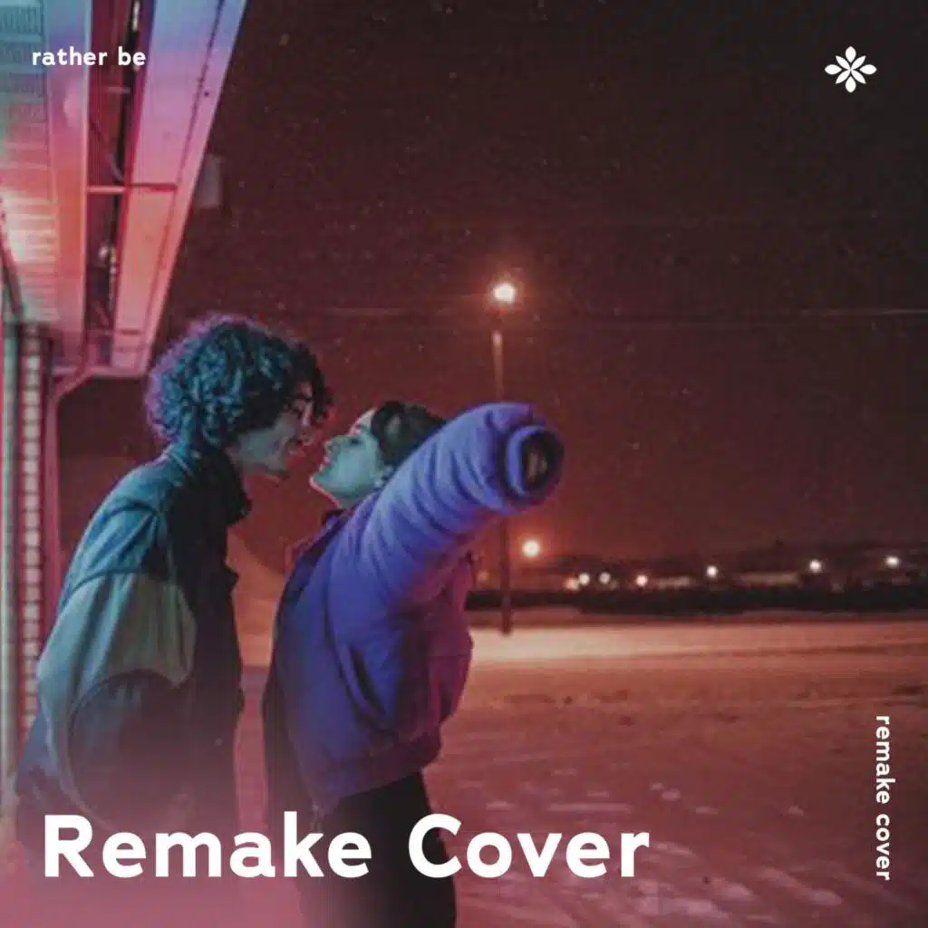 Rather Be - Remake Cover