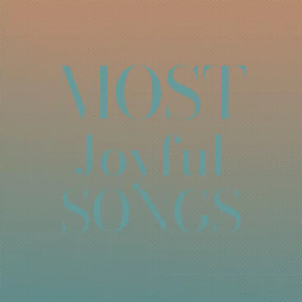 Most Joyful Songs
