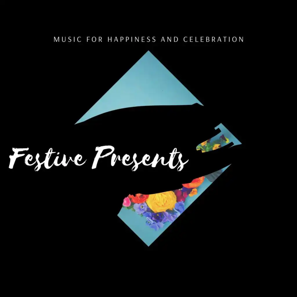 Festive Presents - Music for Happiness and Celebration