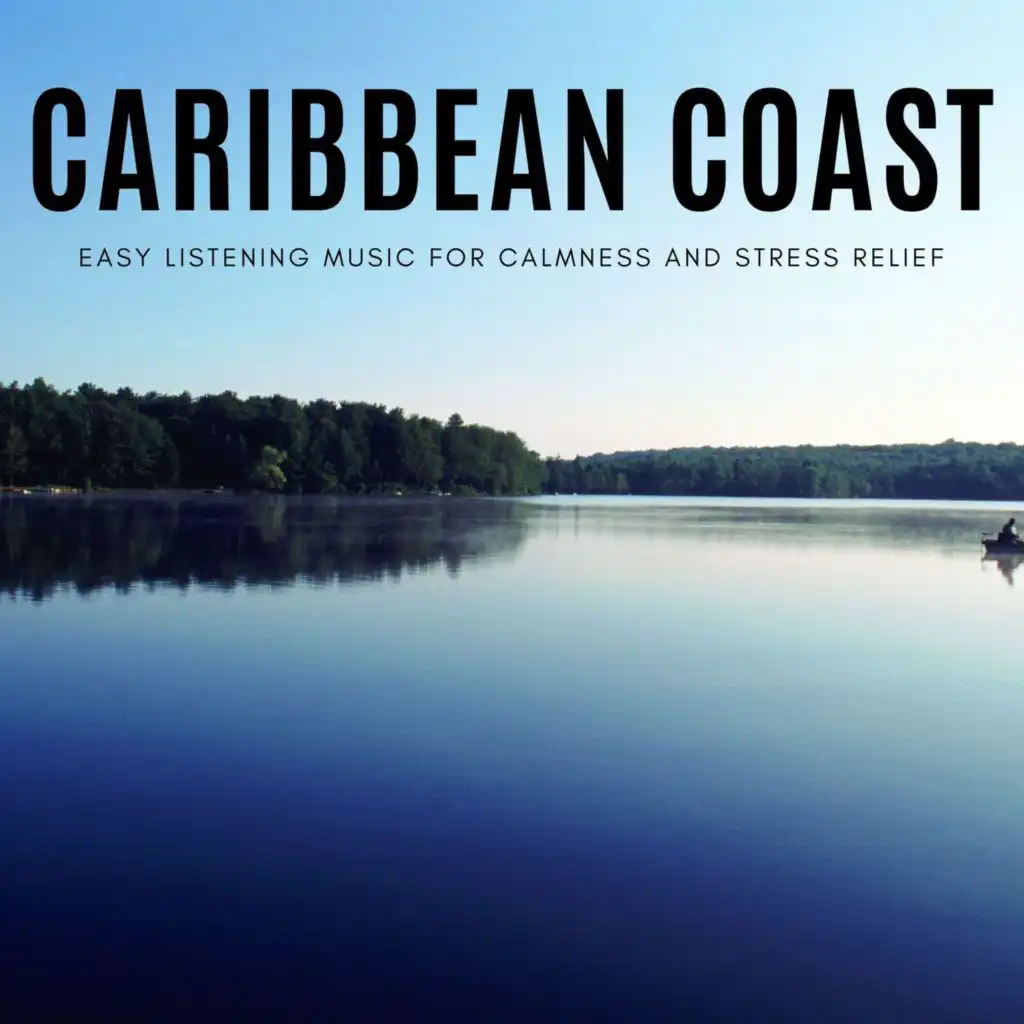 Caribbean Coast - Easy Listening Music for Calmness and Stress Relief