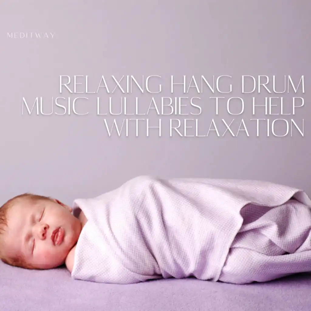 Relaxing Hang Drum Music Lullabies to Help with Relaxation