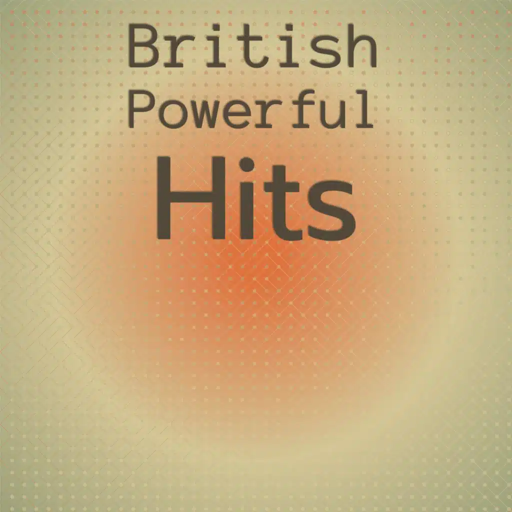 British Powerful Hits