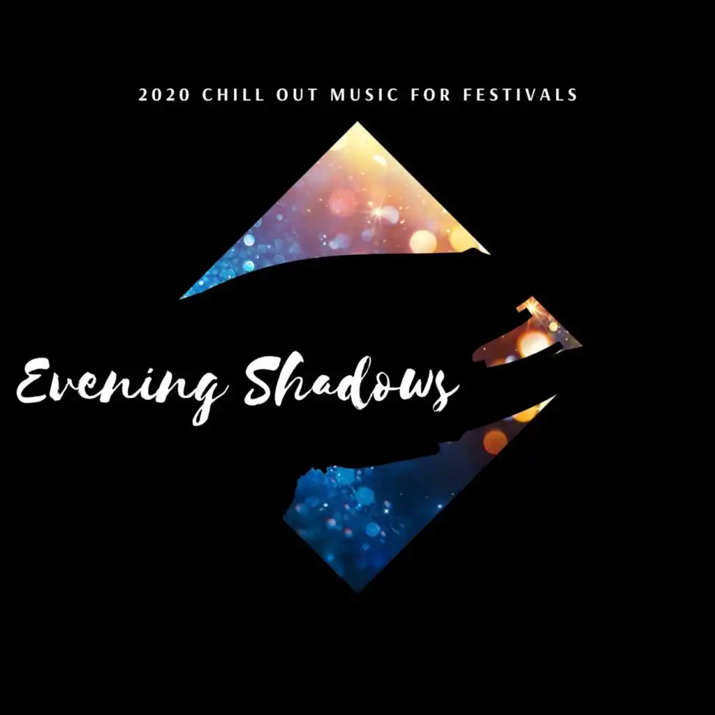 Evening Shadows - 2020 Chill Out Music for Festivals