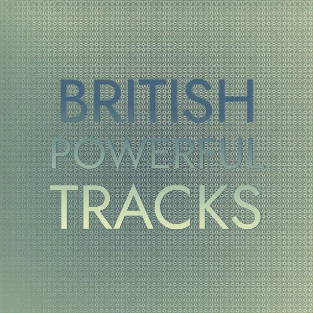 British Powerful Tracks