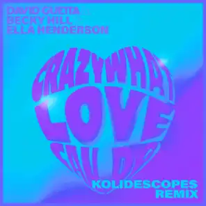 Crazy What Love Can Do (feat. Becky Hill & Ella Henderson) [KOLIDESCOPES Remix]