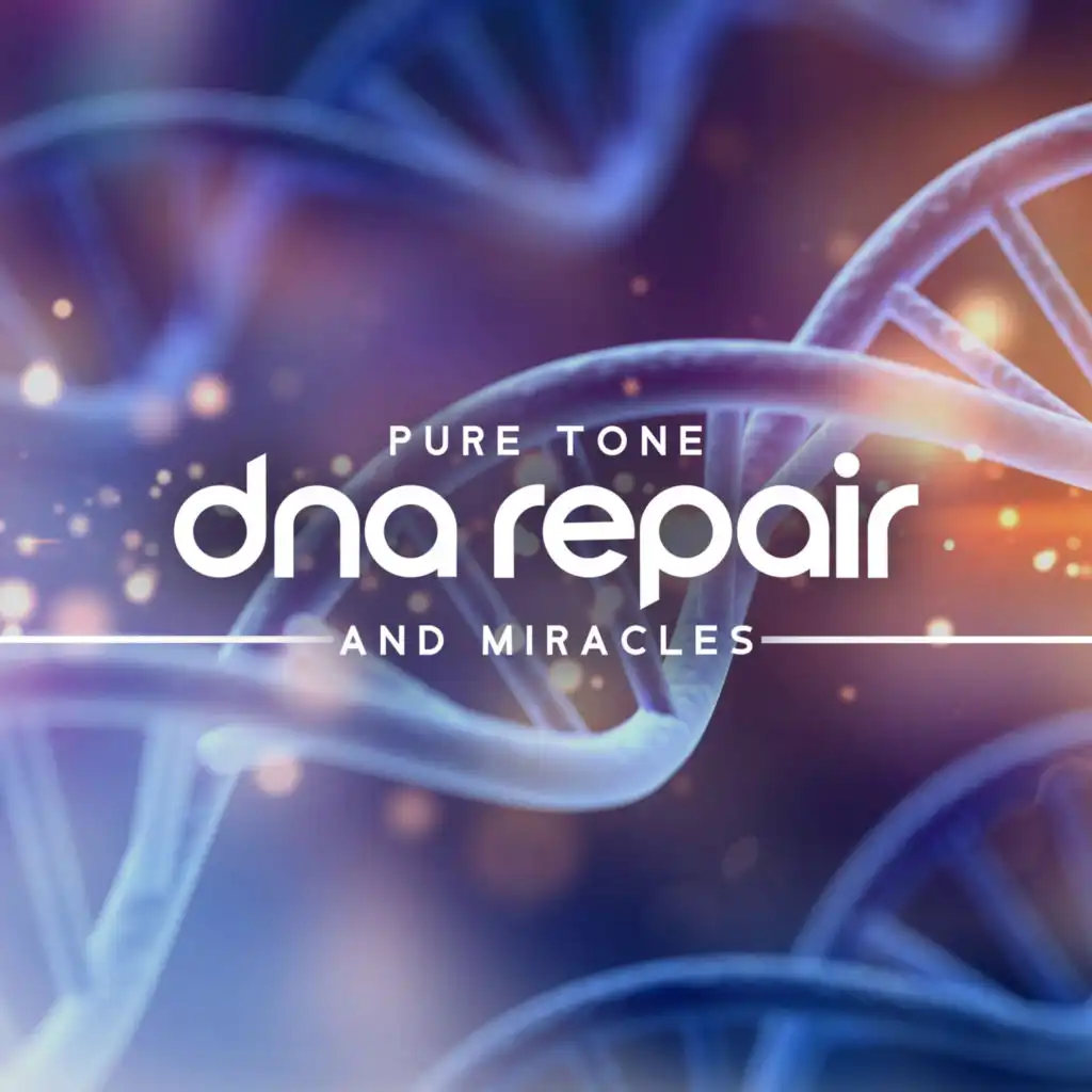 Pure Tone DNA Repair and Miracles: Rejuvenate Cells, Full Body Healing Frequencies