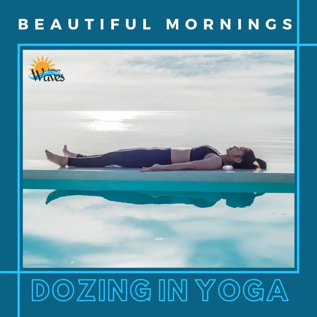 Beautiful Mornings (Dozing in Yoga)