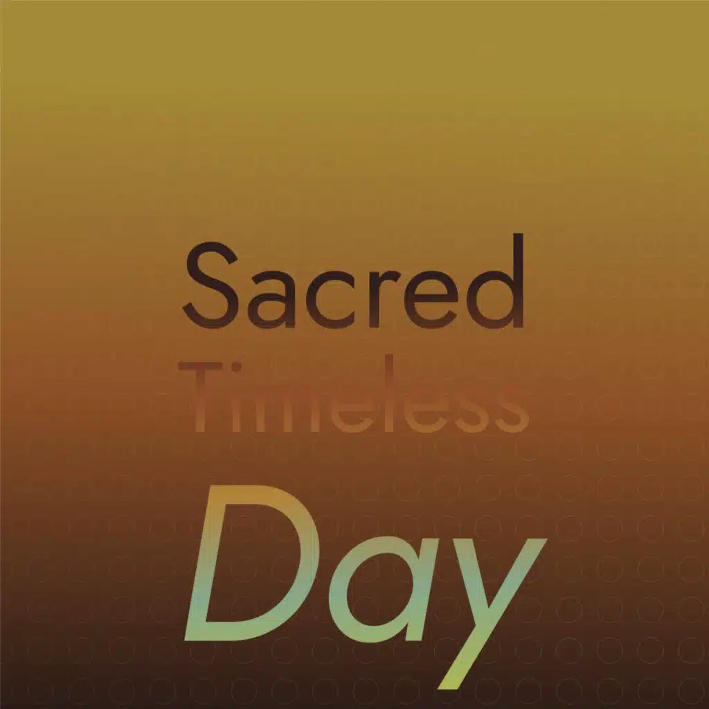 Sacred Timeless Day