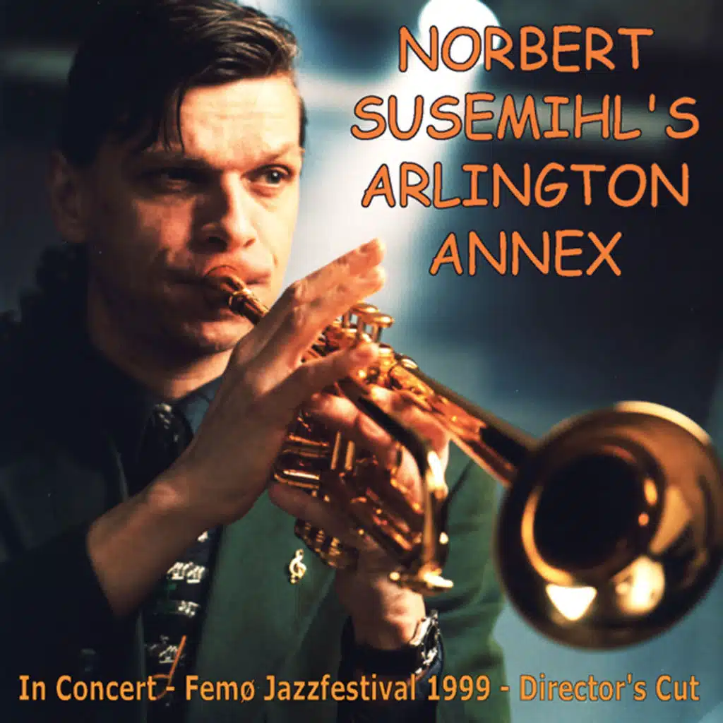 Norbert Susemihl's Arlington Annex - In Concert - Femo Jazzfestival 1999 - Director's Cut (feat. Lieven Brunckhorst, Gretta Milochi, Oliver Karstens & Thomas Altmann)