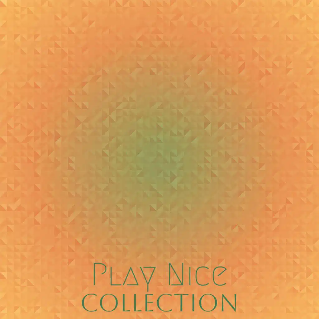 Play Nice Collection