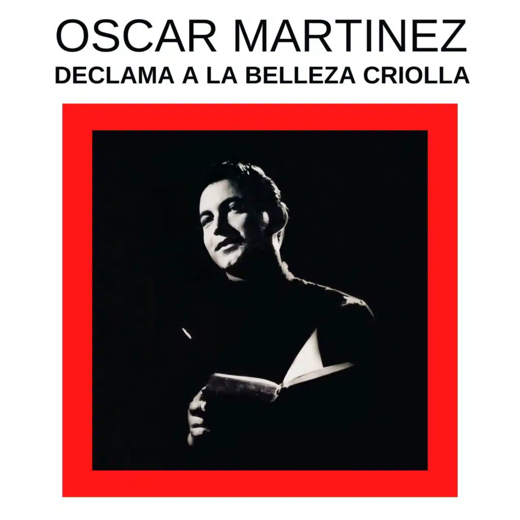 Oscar Martínez Declama a la Belleza Criolla