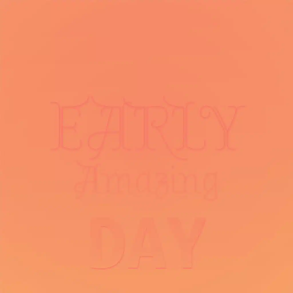 Early Amazing Day