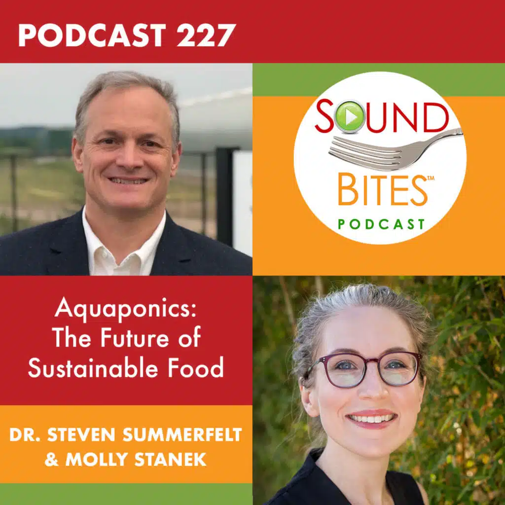 227: Aquaponics: The Future of Sustainable Food – Dr. Steven Summerfelt & Molly Stanek