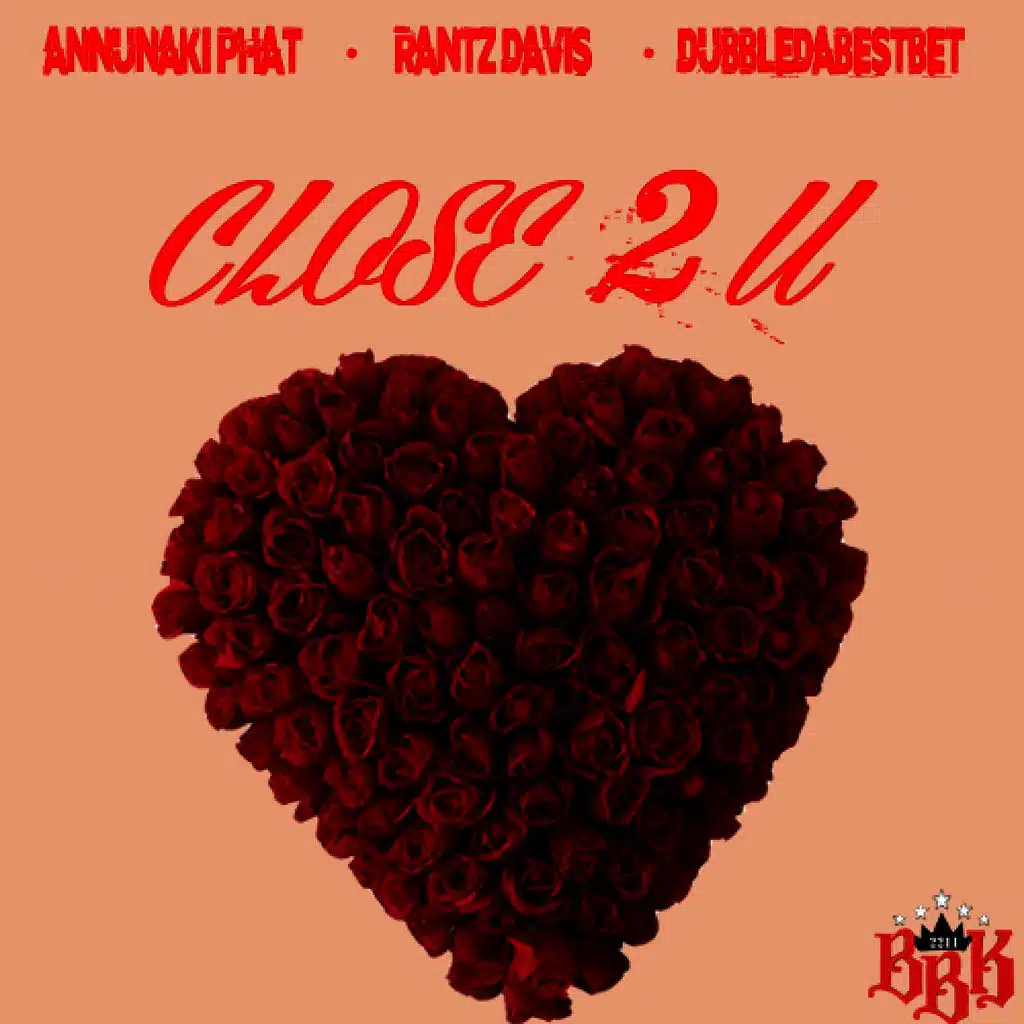 Close 2 U (feat. Rantz Davis & Dubbledabestbet)