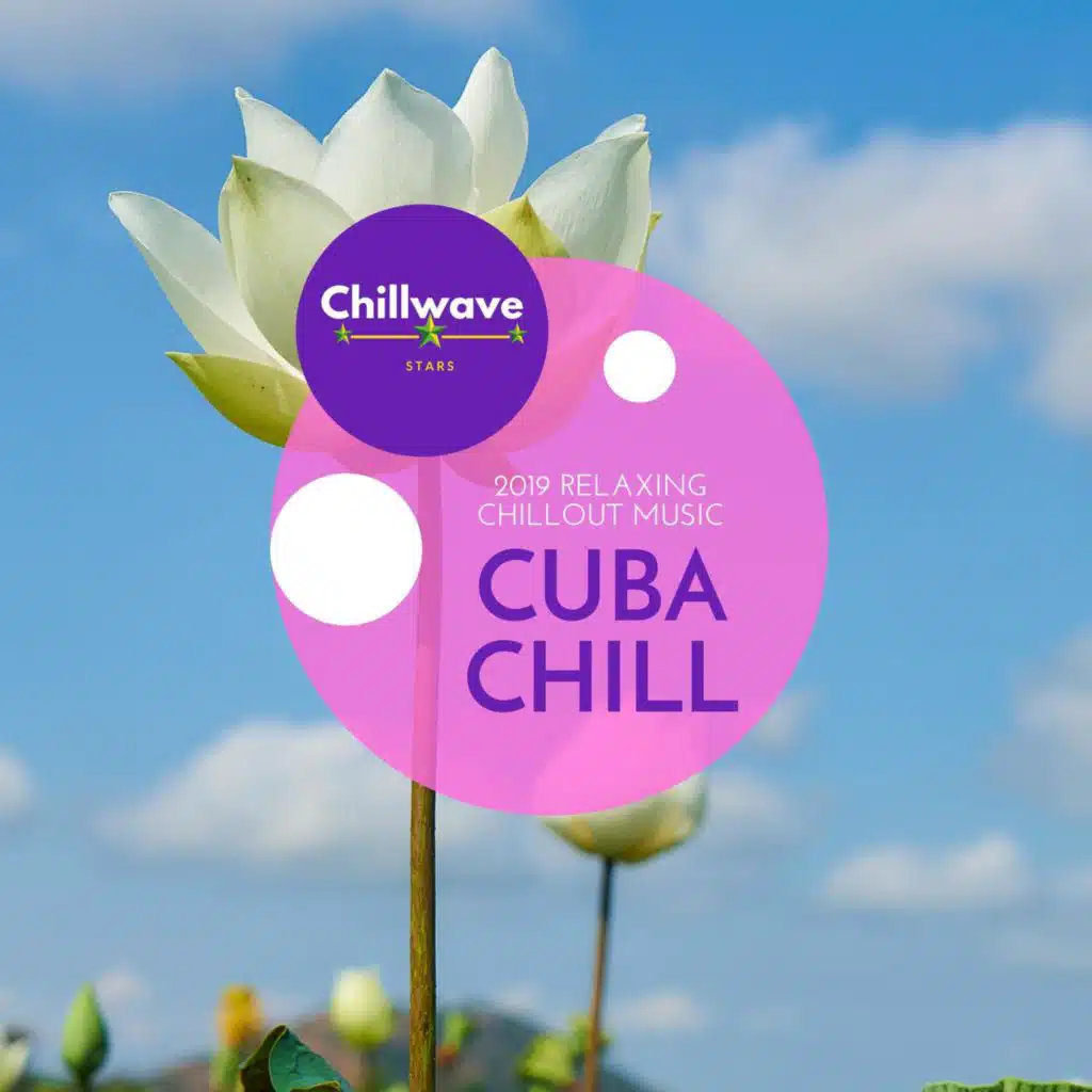 Cuba Chill - 2019 Relaxing Chillout Music